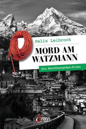 Mord am Watzmann: Ein Berchtesgaden-Krimi