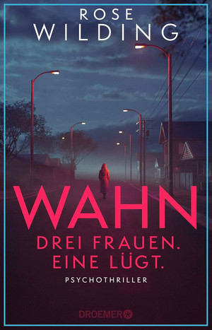 Wahn - Drei Frauen. Eine lügt.