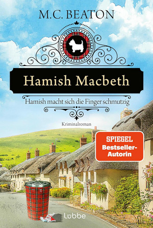 Hamish Macbeth macht sich die Finger schmutzig (Schottland-Krimis 16)