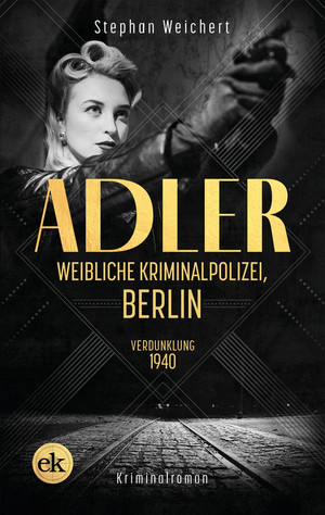 Adler, Weibliche Kriminalpolizei, Berlin: Verdunklung 1940