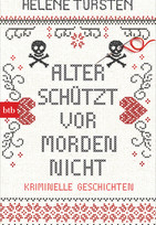 Alter schützt vor Morden nicht - Kriminelle Geschichten