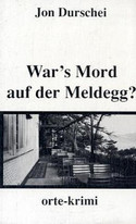 War's Mord auf der Meldegg?