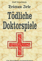 Tristan Irle - Tödliche Doktorspiele