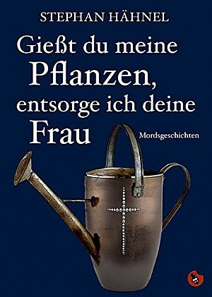 Gießt du meine Pflanzen, entsorge ich deine Frau