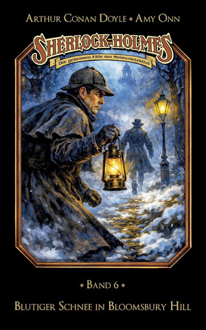 Sherlock Holmes Band 06 - Blutiger Schnee in Bloomsbury Hill