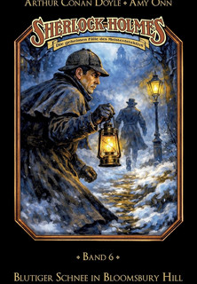Sherlock Holmes Band 06 - Blutiger Schnee in Bloomsbury Hill