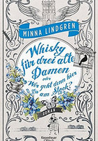 Whisky für drei alte Damen oder Wer geht hier am Stock?