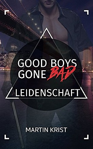 Good boys gone bad - Leidenschaft