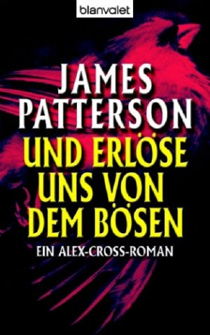 Und erlöse uns von dem Bösen - Ein Alex-Cross-Roman