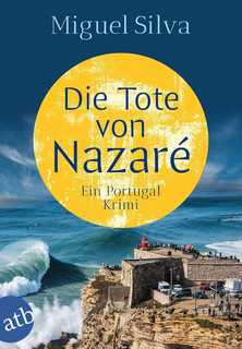 Die Tote von Nazaré: Ein Portugal-Krimi