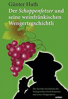 Der Schoppenfetzer und seine weinfränkischen Wengertgschichtli