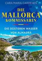Die Mallorca-Kommissarin - Die düsteren Wasser von Almadrà (Tödliches Mittelmeer 3)