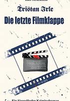 Tristan Irle - Die letzte Filmklappe