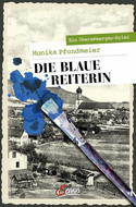 Die Blaue Reiterin: Ein Oberammergau-Krimi